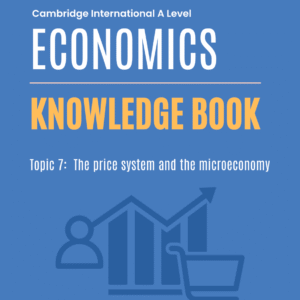 Topic 7 CIE A-Level Economics Knowledge Book