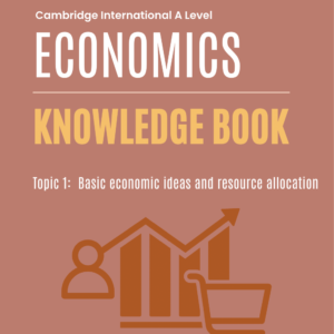 Topic 1 CIE A-Level Economics Knowledge Book