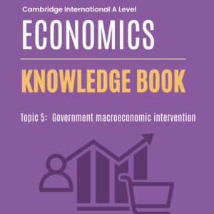 Topic 5 CIE A-Level Economics Knowledge Book
